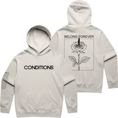 Natural hoodie with bold CONDITIONS text on front and a rose graphic with BELONG FOREVER on the back panel