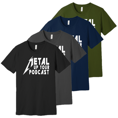 Metal Up Your Podcast OG logo on a Black, Charcoal Gray, Navy or Army Green T-Shirt