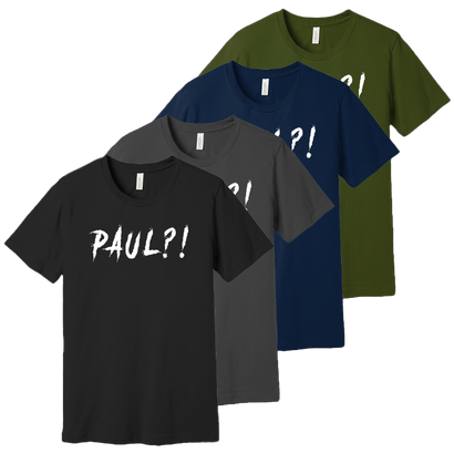 Metal Up Your Podcast Paul?! Graphic on Black, Charcoal Gray, Navy or Army Green T-Shirt